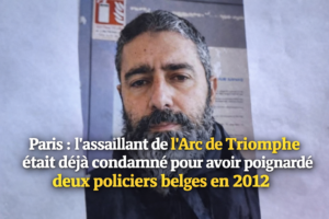 Paris : l’assaillant de l’Arc de Triomphe était déjà condamné pour avoir poignardé deux policiers belges en 2012